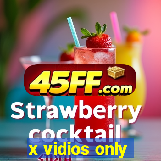 x vidios only